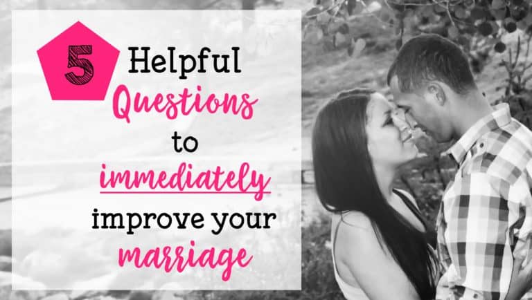 5 Helpful Questions to Immediately Improve your Marriage