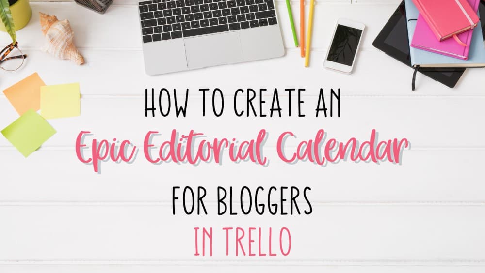 how to create an epic editorial for bloggers in Trello